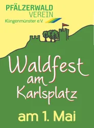 Ein Werbeplakat für das Waldfest am Karlsplatz. Das Fest findet am 1. Mai statt und ist vom Pfälzerwald Verein Klingenmünster e.V. organisiert.