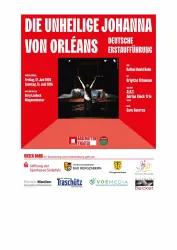 Ein Plakat für die Aufführung "Die unheilige Johanna von Orléans" mit Informationen zu Terminen und Beteiligten. Es zeigt eine dramatische Gestaltung und hebt die deutsche Erstaufführung hervor.