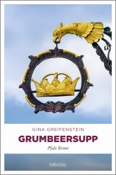 Das Bild zeigt das Cover eines Buchs mit dem Titel "Grumbeersupp" von Gina Greifenstein. Es ist mit einer goldenen Krone und einem Vogel verziert, vor einem klaren Himmel.