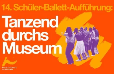 Eine lebendige Ankündigung für eine Schüler-Ballettaufführung mit dem Titel „Tanzend durchs Museum“. Im Hintergrund sind Tänzerinnen in verschiedenen Posen zu sehen, umrahmt von einem auffälligen orangefarbenen Design.