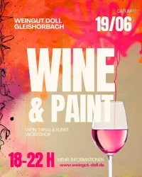 Ein Werbeplakat für eine Veranstaltung namens "Wine & Paint" im Weingut Doll in Gleishorbach. Die Veranstaltung bietet Wein, Tapas und einen Kunst-Workshop am 19. Juni von 18 bis 22 Uhr an.