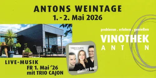 Ein Eventflyer für Antons Weintage am 1. und 2. Mai 2026. Live-Musik mit dem Trio Cajon und Hinweise zur Vinothek.