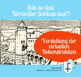 Eine Zeichnung des Kirrweiler Schlosses, umgeben von Wasser und Bäumen. Der Text kündigt eine Vorstellung der virtuellen Rekonstruktion an.