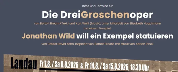 Ein Informationsplakat über die Aufführung der "Drei Groschenoper" von Bertolt Brecht und Kurt Weill. Es enthält Termine und weitere Details zur Inszenierung im Jahr 2026 in Landau.
