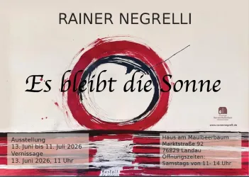 Ein Plakat für die Ausstellung von Rainer Negrelli. Der Titel "Es bleibt die Sonne" ist prominent in der Mitte zusammen mit Informationen zur Vernissage und Öffnungszeiten.