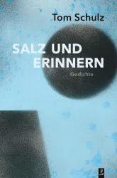 Das Buchcover zeigt den Titel "SALZ UND ERINNERN" von Tom Schulz. Es ist ein schlichtes Design mit einem blauen Hintergrund und geometrischen Formen.