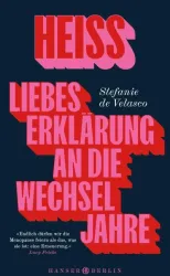 Das Bild zeigt ein Buch mit dem Titel „Heiß: Liebeserklärung an die Wechseljahre“ von Stefanie de Velasco. Der Hintergrund ist dunkelblau, während der Titel in großen, auffälligen roten und pinken Buchstaben hervorgehoben ist.
