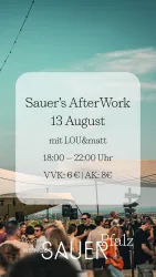Eine Veranstaltung namens "Sauer's AfterWork" findet am 13. August statt. Es treten LOU&matt auf und die Türen sind von 18:00 bis 22:00 Uhr geöffnet.