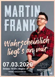 Ein Poster von Martin Frank, einem Comedian, der lässig mit dem Kopf nachdenklich schaut. Das Datum der Veranstaltung ist der 07.03.2026, mit Informationen zu Einlass und Ticketdetails.
