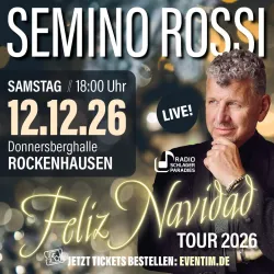 Ein Poster für ein Konzert von Semino Rossi. Es zeigt die Veranstaltung "Feliz Navidad Tour 2026" am 12. Dezember in der Donnersberghalle Rockenhausen.