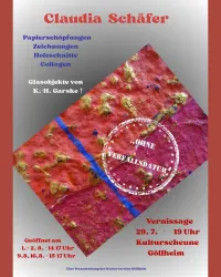 Ein Kunstplakat von Claudia Schäfer, das verschiedene Kunstwerke wie Papier schöpfungen, Zeichnungen und Holzschnitte präsentiert. Die Vernissage findet am 29. Juli in der Kulturscheune Göllheim statt.