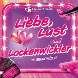Ein farbenfrohes Plakat für ein Musikkomödie namens "Liebe, Lust und Lockenwickler". Es zeigt rosa Elemente und symbolisiert Spaß und Freude.