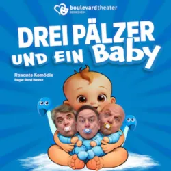 Ein komödiantisches Plakat für ein Theaterstück mit dem Titel "Drei Pälzer und ein Baby". Die Gesichter von drei Männern sind humorvoll auf den Körper eines Babys abgebildet.