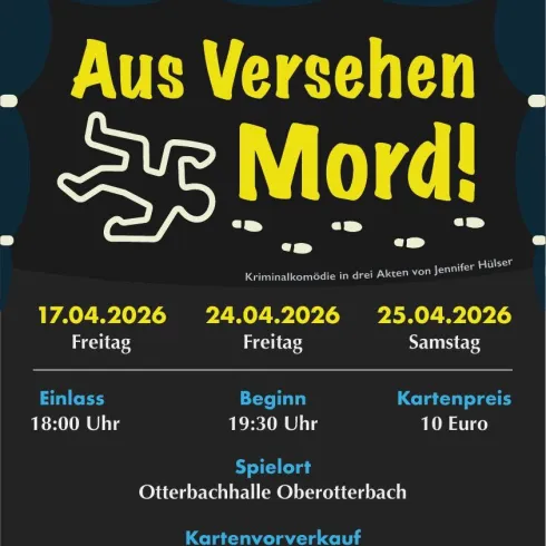Ein Plakat für ein Kriminalkomödie mit dem Titel "Aus Versehen Mord!". Die Aufführungen finden im April 2026 in der Otterbachhalle Oberrotherbach statt.