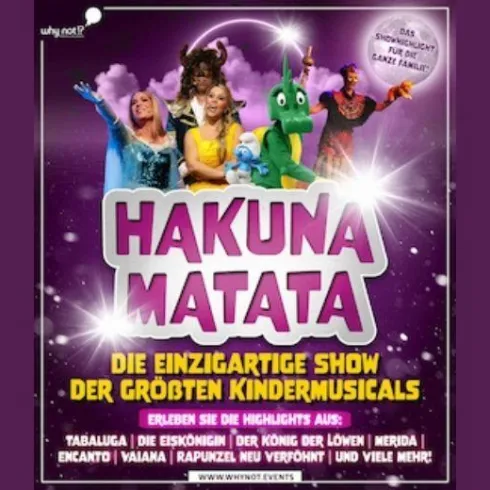 Das Bild zeigt ein Plakat für die Veranstaltung "Hakuna Matata", eine Show der größten Kindermusicals. Zu sehen sind bunte Charaktere und eine lebendige Bühnenatmosphäre.