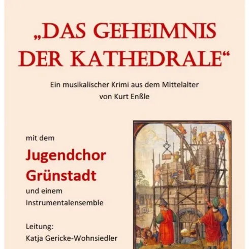 Ein Plakat für eine Veranstaltung mit dem Titel „Das Geheimnis der Kathedrale“. Das Ereignis umfasst einen musikalischen Krimi aus dem Mittelalter mit dem Jugendchor Grünstadt und einem Instrumentalensemble.