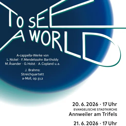 Ein Plakat für ein A-cappella-Konzert mit dem Titel "To See A World". Es zeigt Informationen zur Veranstaltung, inklusive Datum, Uhrzeit und Veranstaltungsort.