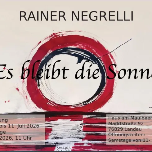 Ein Plakat für die Ausstellung von Rainer Negrelli. Der Titel "Es bleibt die Sonne" ist prominent in der Mitte zusammen mit Informationen zur Vernissage und Öffnungszeiten.