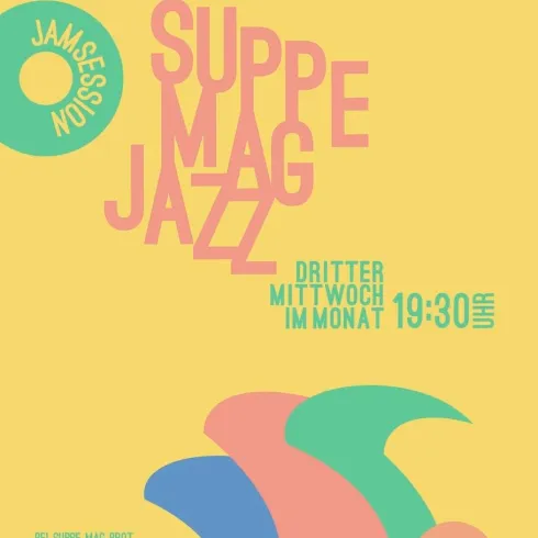 Ein buntes Eventplakat für eine Jam-Session mit dem Titel "Suppe Mag Jazz". Es findet jeden dritten Mittwoch im Monat um 19:30 Uhr statt.