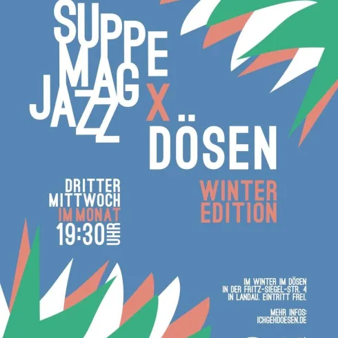 Ein buntes Poster für eine Veranstaltung namens "SuppJazz x Dösen" im Winter. Die Veranstaltung findet jeden dritten Mittwoch im Monat um 19:30 Uhr statt und der Eintritt ist frei.