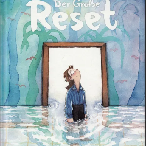 Das Bild zeigt ein Buchcover mit dem Titel "Der Große Reset". Ein Mann steht in Wasser, das bis zu seinen Knien reicht, und schaut überrascht durch eine offene Tür.