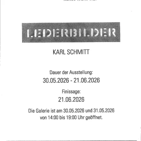 Eine Einladung zur Ausstellung „Lederbilder“ von Karl Schmitt. Die Ausstellung findet vom 30. Mai bis 21. Juni 2026 in der Galerie kunst-werk-vier statt.