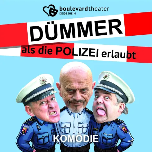 Eine humorvolle Theaterplakat für die Komödie „Dümmer als die Polizei erlaubt“. Drei komische Figuren in Polizeiuniformen ziehen die Aufmerksamkeit auf sich.
